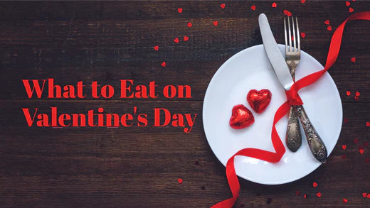 What to Eat on Valentine's Day: A Guide for Couples